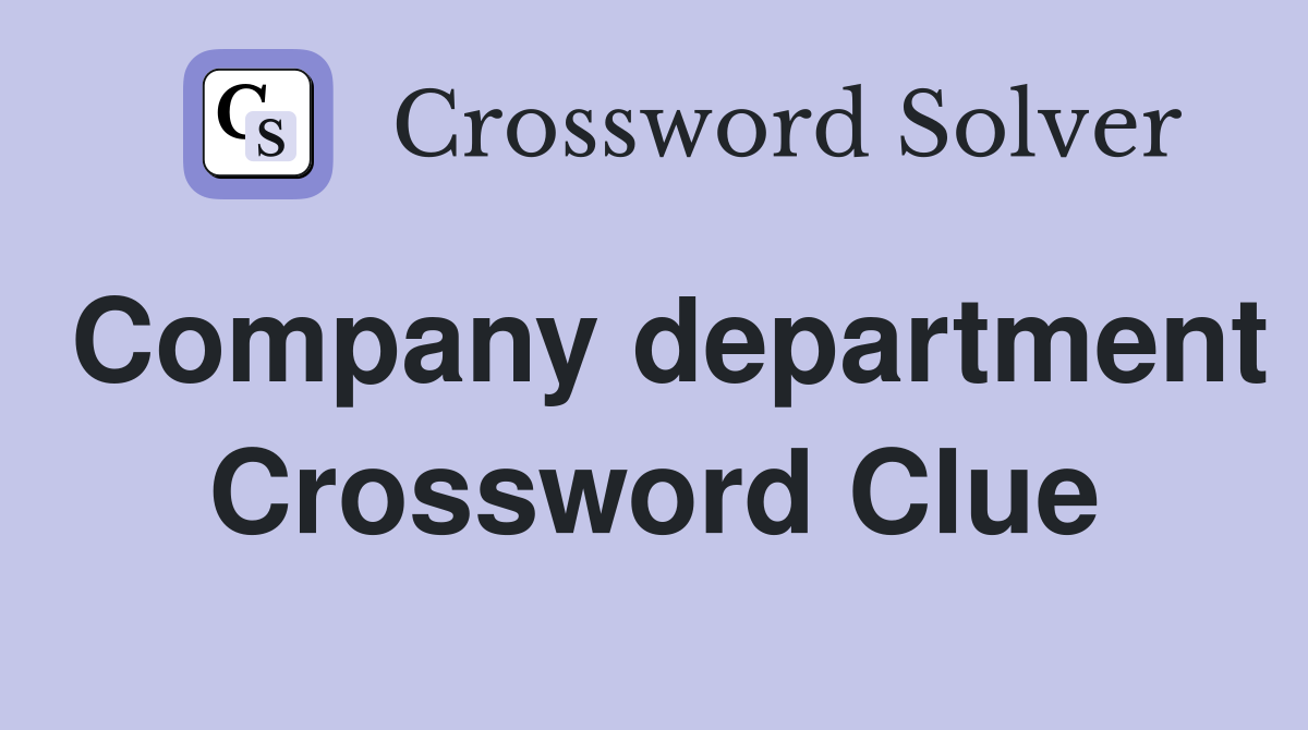 Company department Crossword Clue