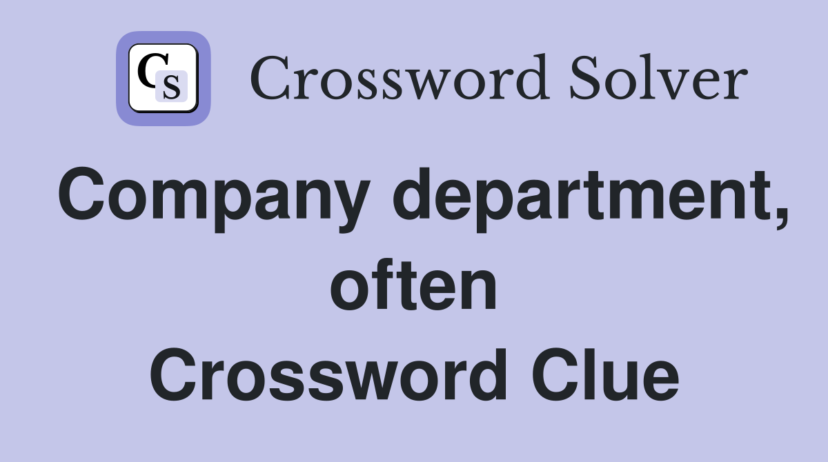 Company department, often Crossword Clue