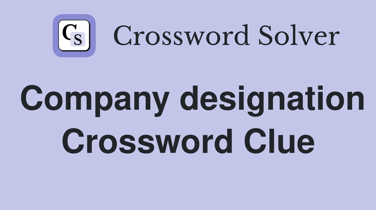 Company designation Crossword Clue