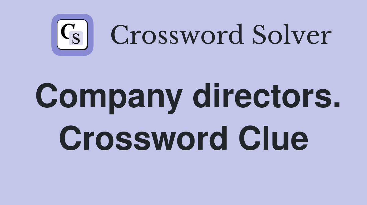 Company directors. Crossword Clue