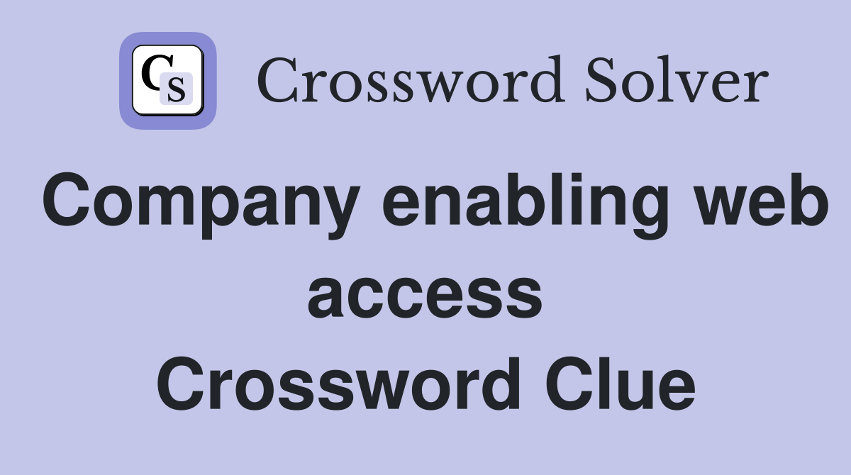 Company enabling web access Crossword Clue