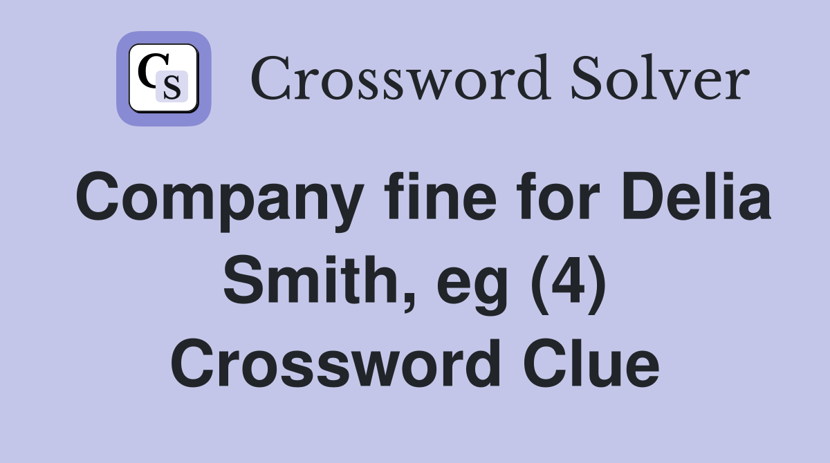 Company fine for Delia Smith, eg (4) Crossword Clue