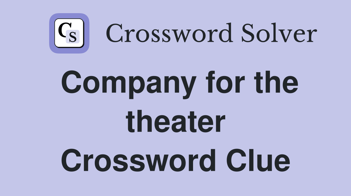 Company for the theater Crossword Clue