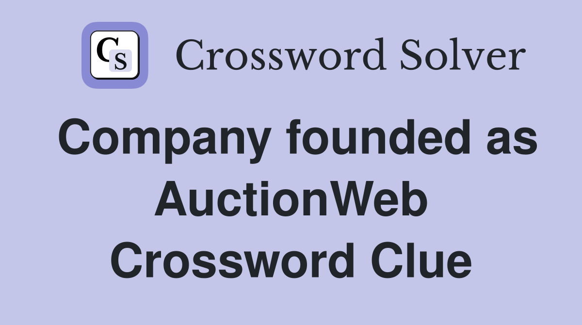 Company founded as AuctionWeb Crossword Clue