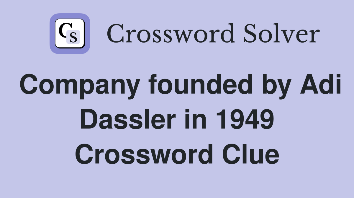 Company founded by Adi Dassler in 1949 Crossword Clue