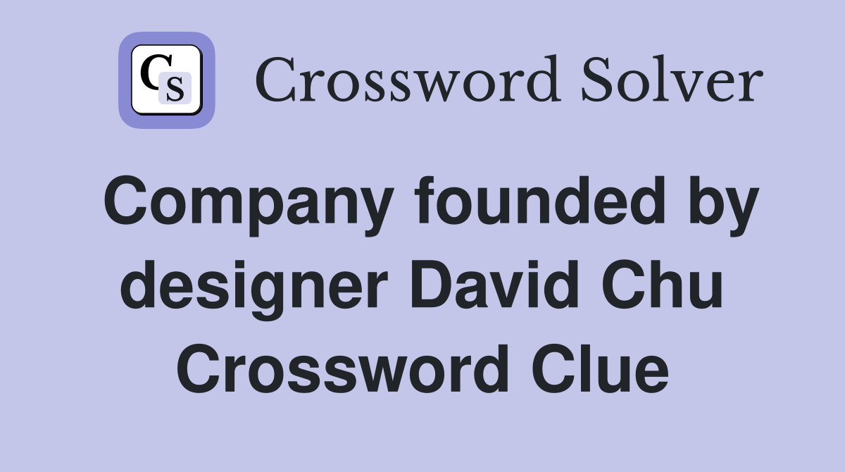 Company founded by designer David Chu Crossword Clue