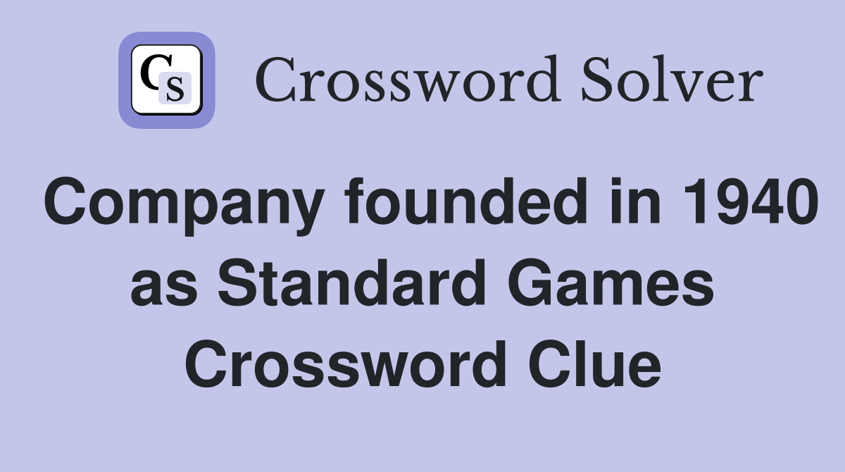 Company founded in 1940 as Standard Games Crossword Clue