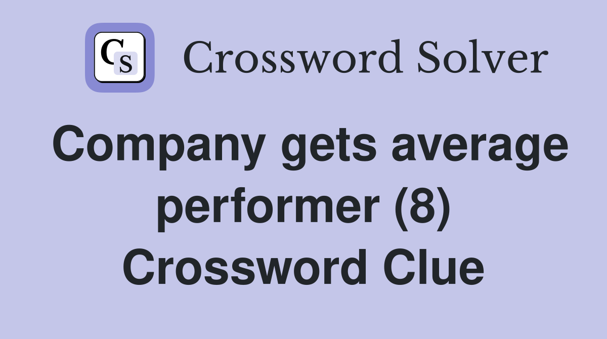 Company gets average performer (8) Crossword Clue