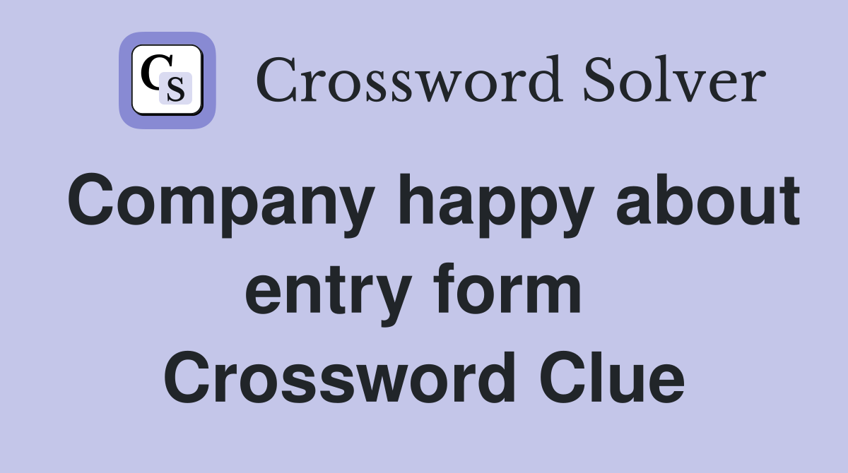 Company happy about entry form  Crossword Clue