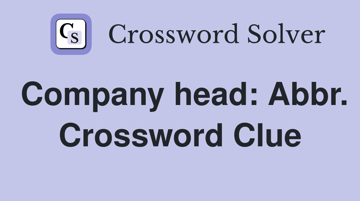Company head: Abbr. Crossword Clue