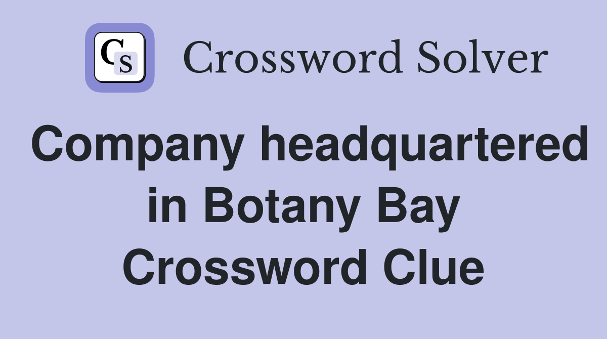 Company headquartered in Botany Bay Crossword Clue