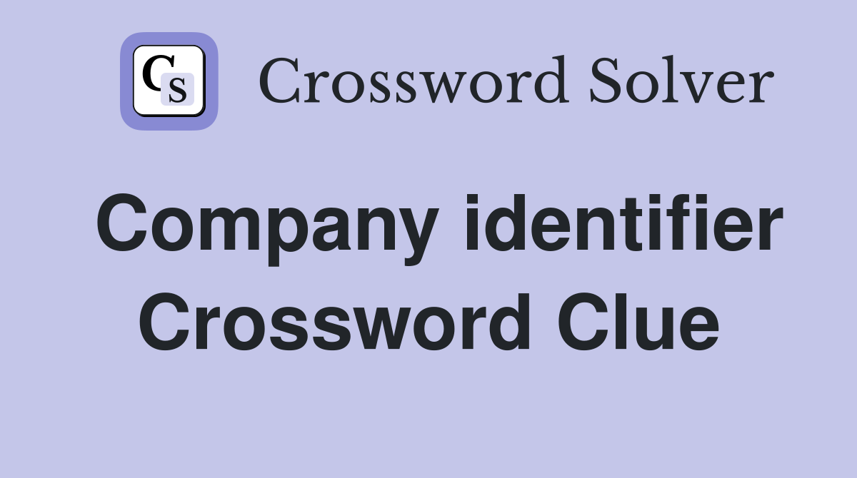Company identifier Crossword Clue