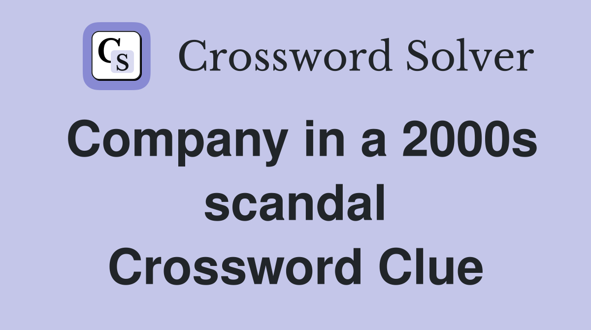 Company in a 2000s scandal Crossword Clue