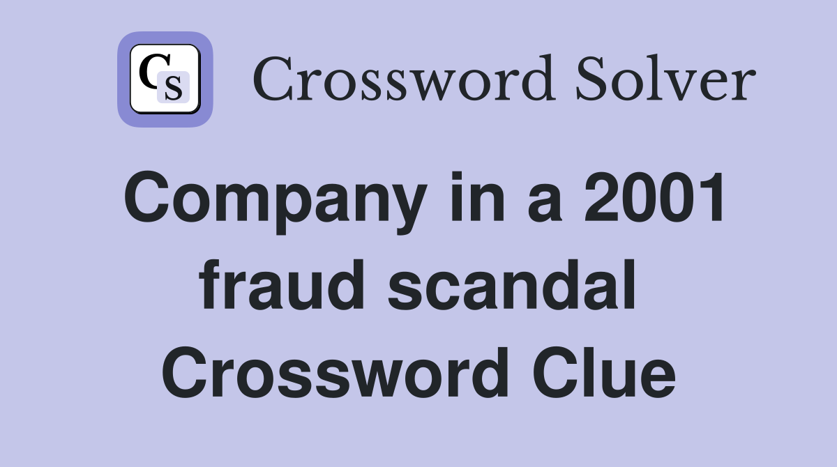 Company in a 2001 fraud scandal Crossword Clue