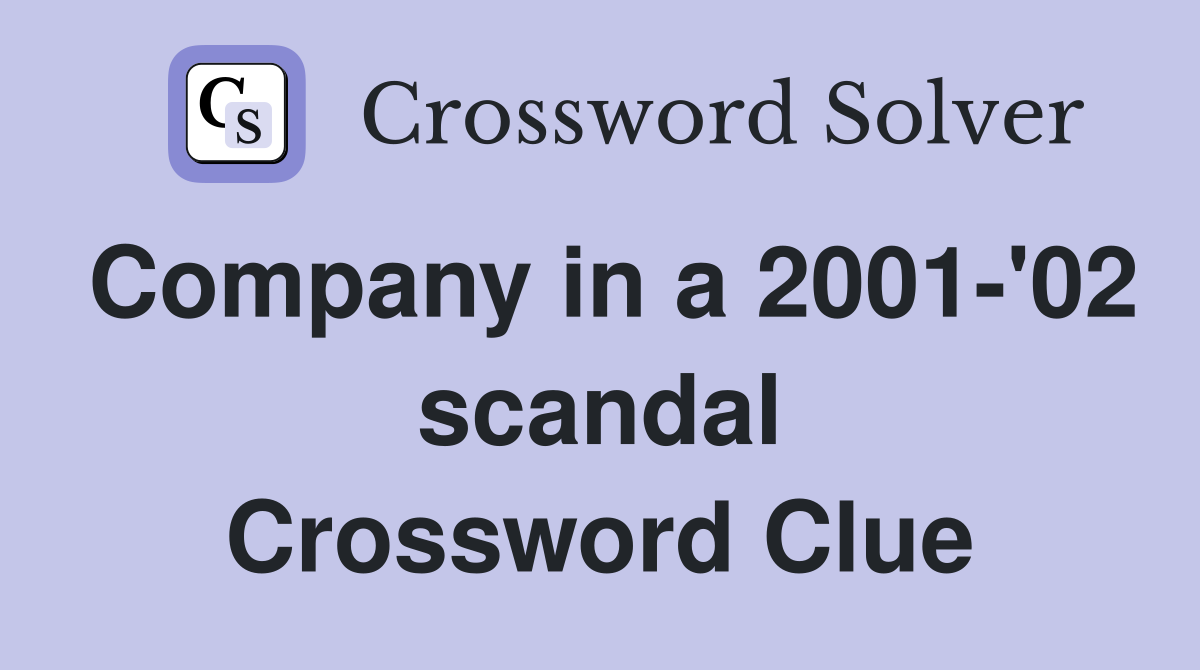Company in a 2001-'02 scandal Crossword Clue