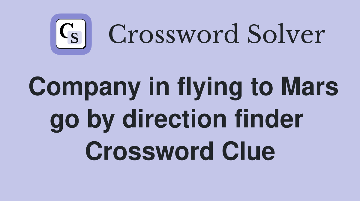 Company in flying to Mars go by direction finder  Crossword Clue
