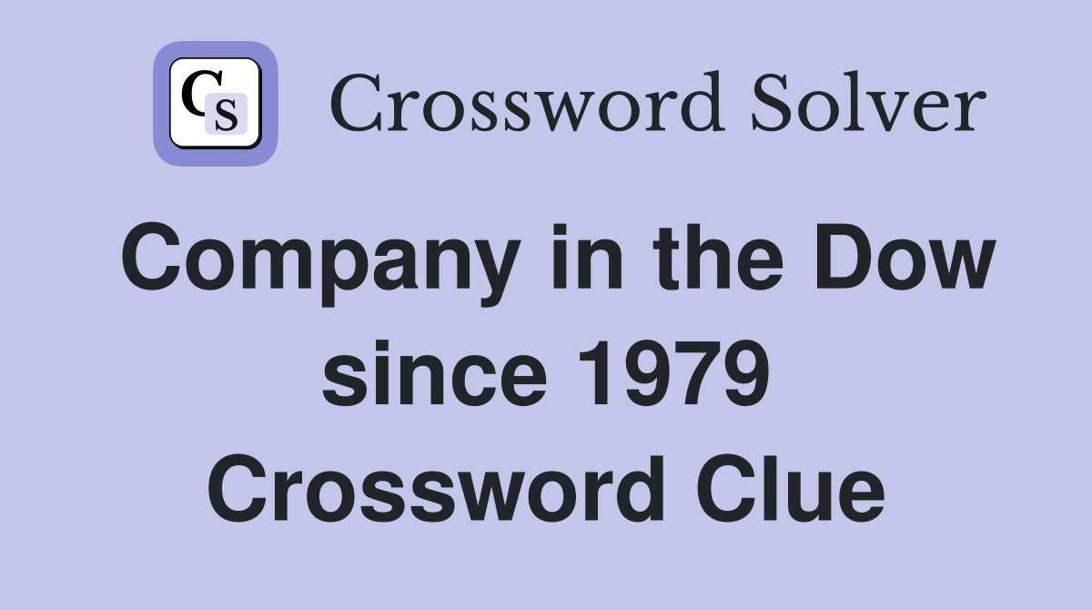 Company in the Dow since 1979 Crossword Clue