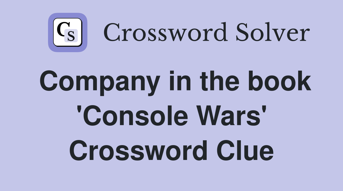 Company in the book 'Console Wars' Crossword Clue