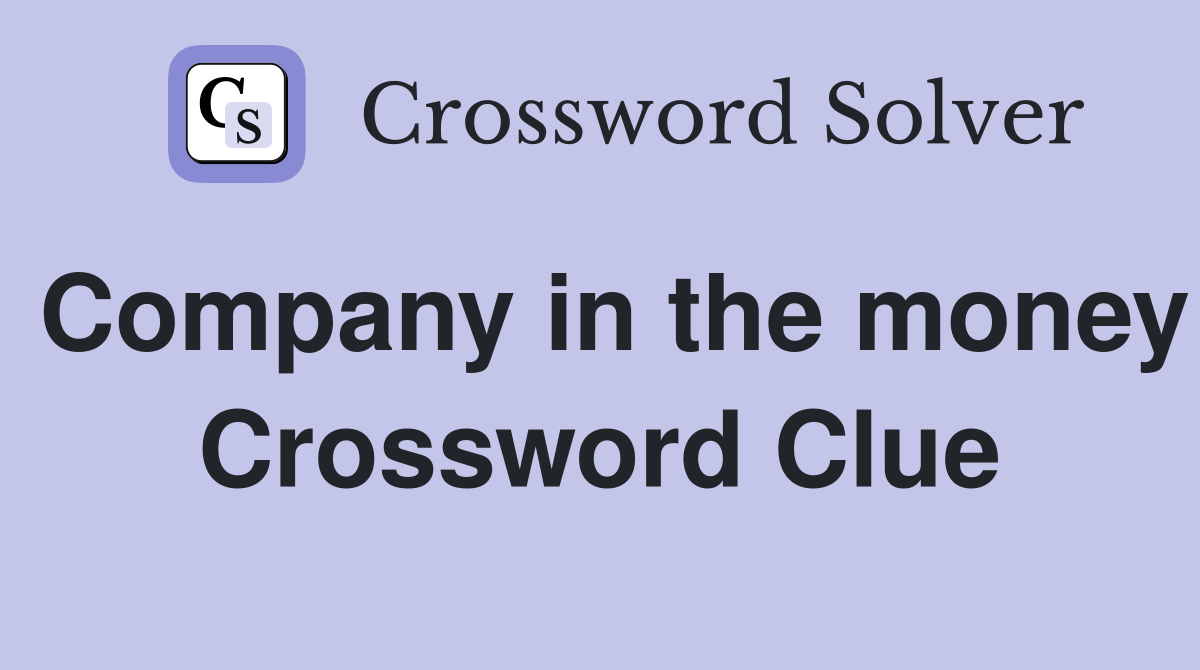 Company in the money Crossword Clue