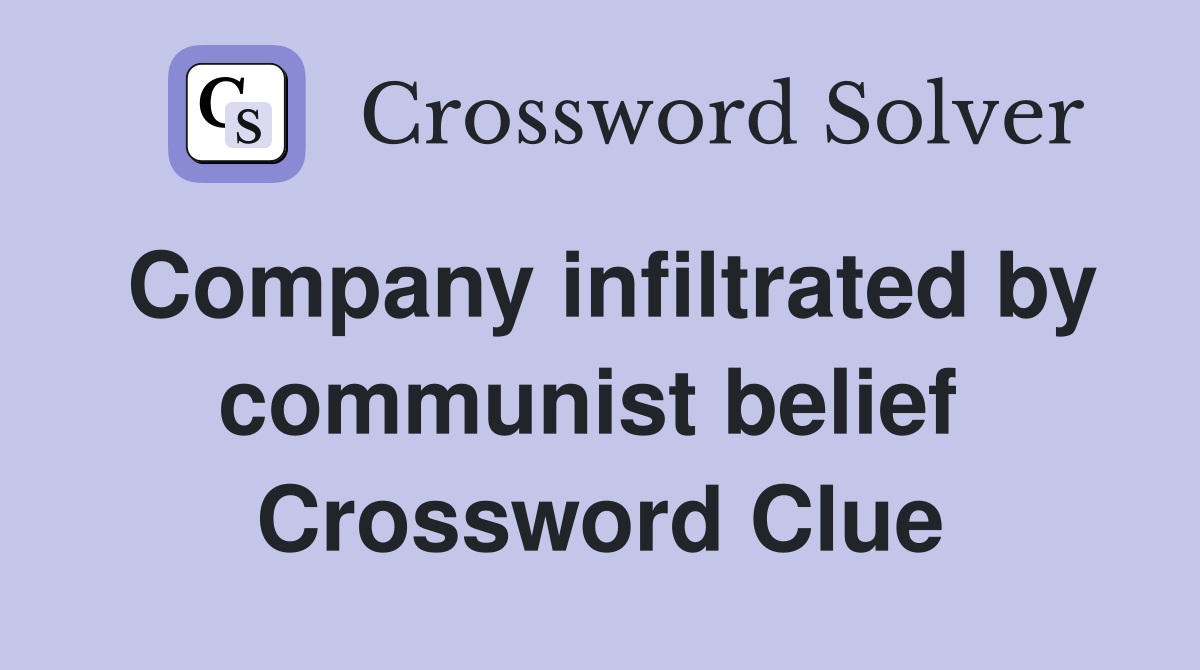 Company infiltrated by communist belief  Crossword Clue