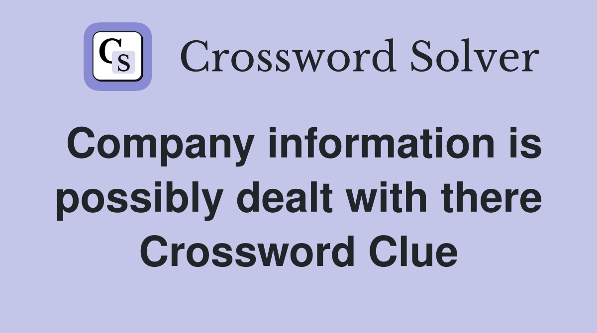 Company information is possibly dealt with there Crossword Clue