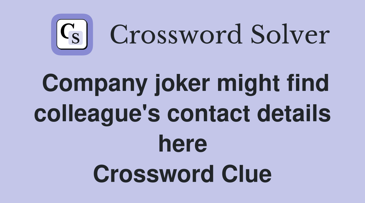 Company joker might find colleague's contact details here Crossword Clue