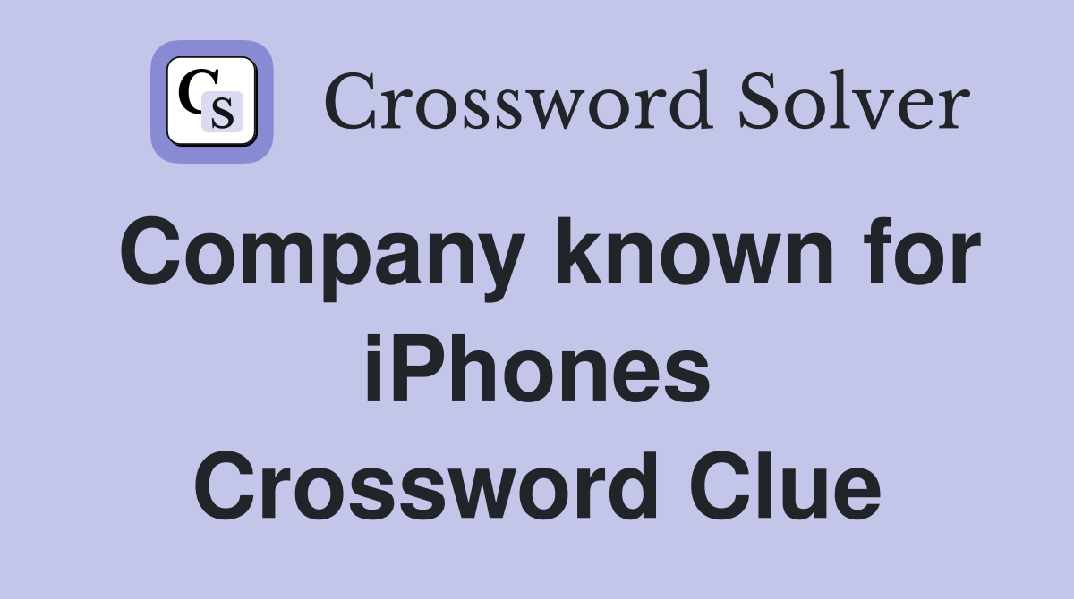 Company known for iPhones Crossword Clue