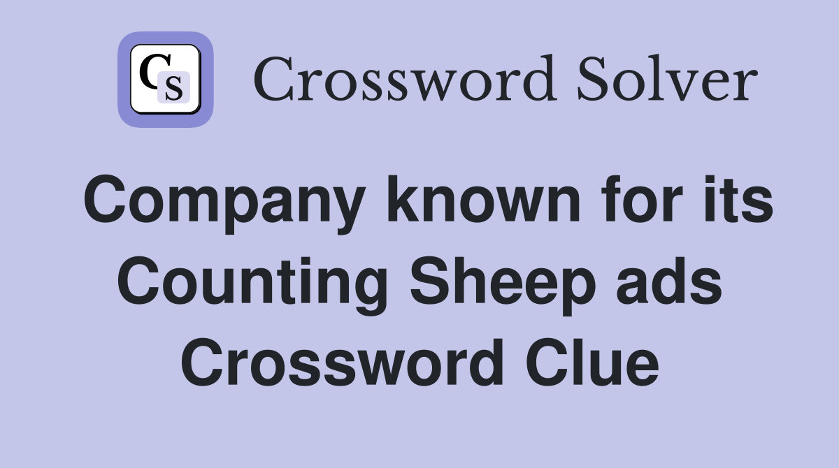 Company known for its Counting Sheep ads Crossword Clue