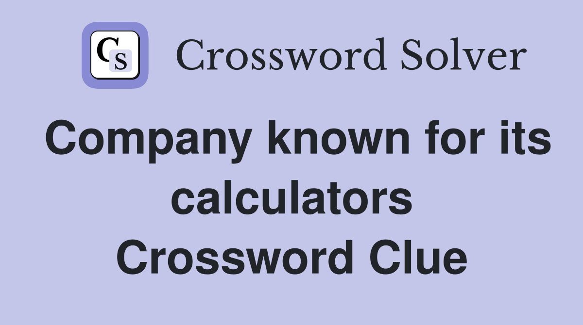 Company known for its calculators Crossword Clue