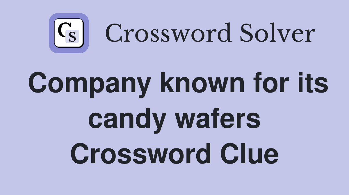 Company known for its candy wafers Crossword Clue