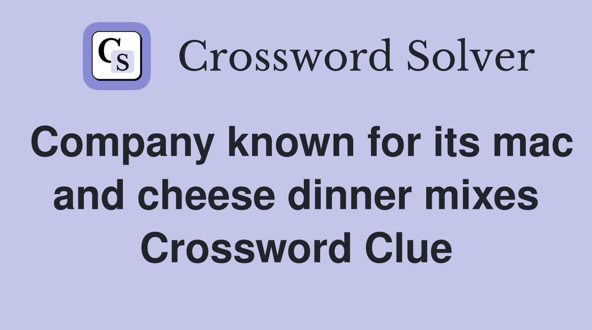 Company known for its mac and cheese dinner mixes Crossword Clue