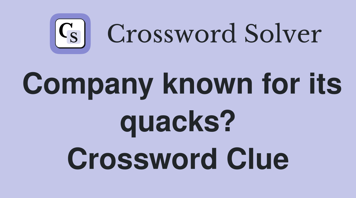 Company known for its quacks? Crossword Clue