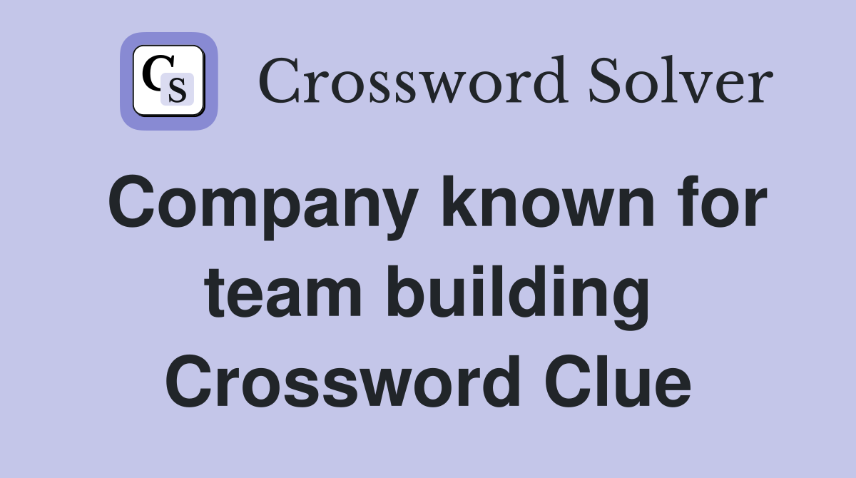Company known for team building Crossword Clue