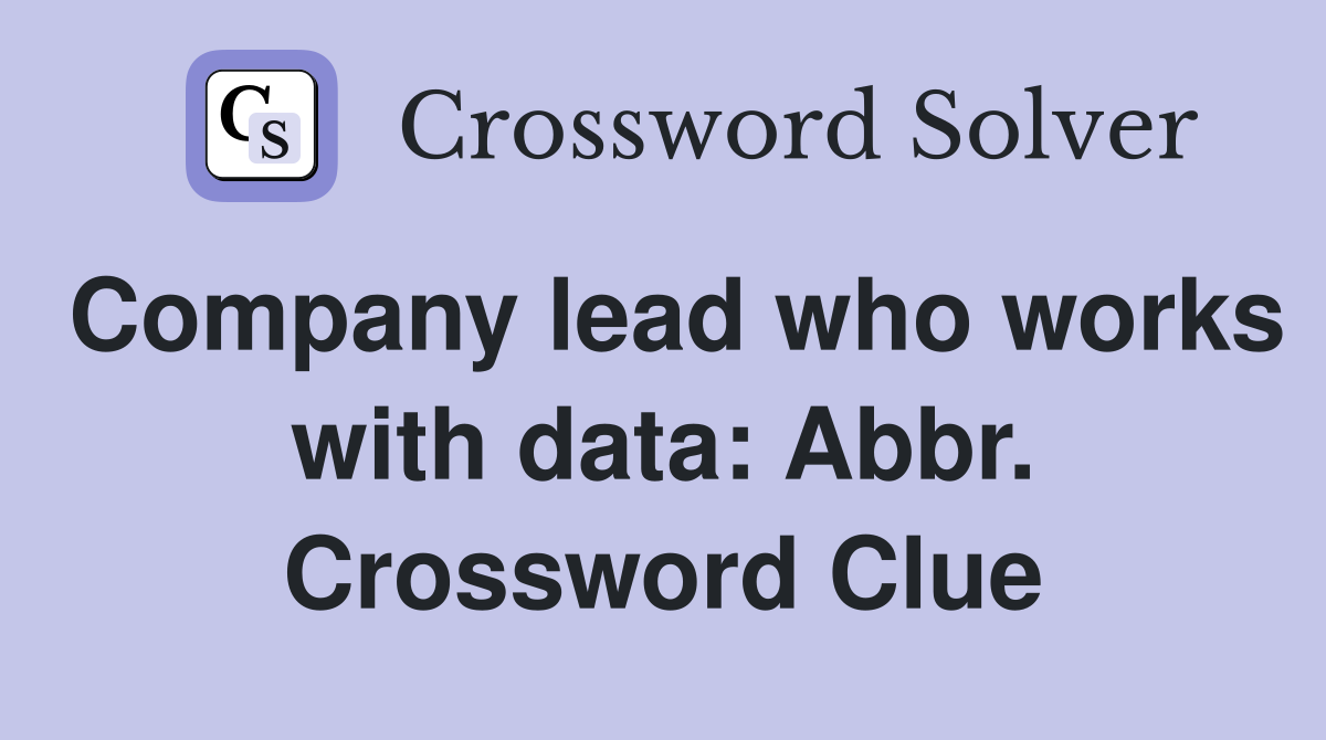 Company lead who works with data: Abbr. Crossword Clue