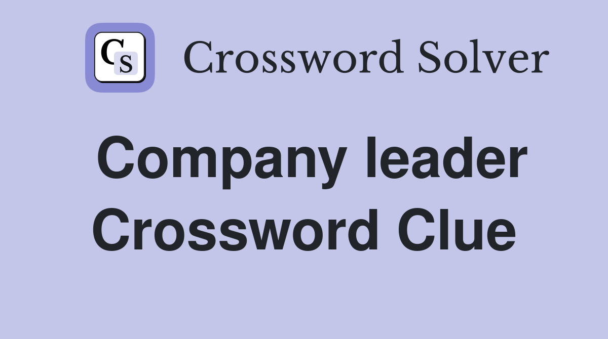 Company leader Crossword Clue