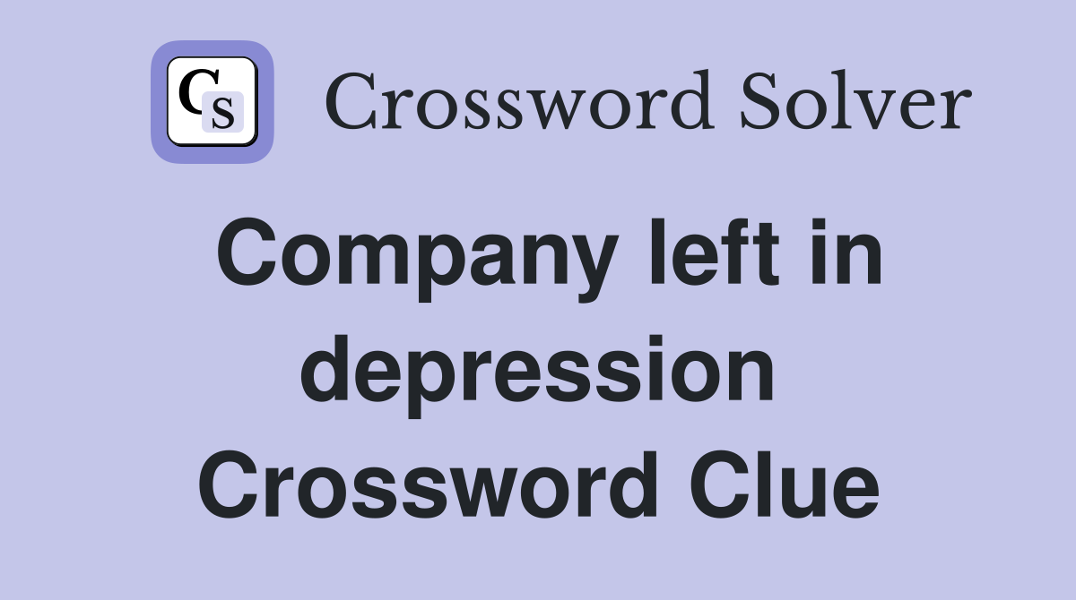 Company left in depression Crossword Clue