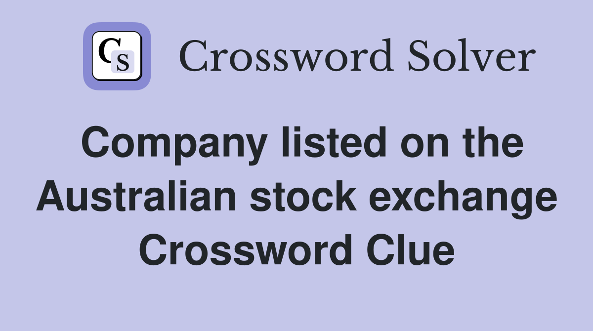 Company listed on the Australian stock exchange Crossword Clue
