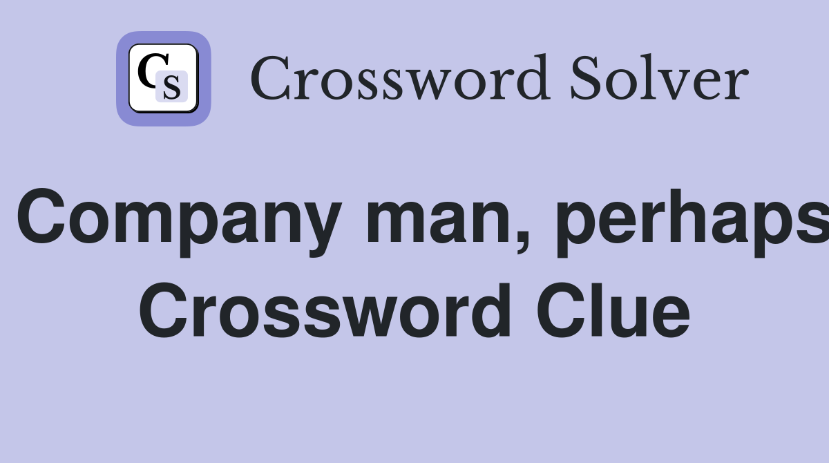 Company man, perhaps Crossword Clue