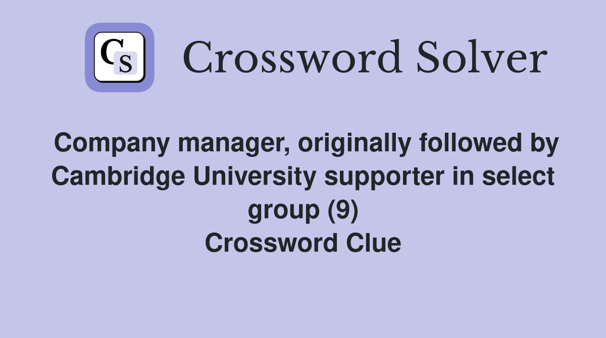 Company manager, originally followed by Cambridge University supporter in select group (9) Crossword Clue