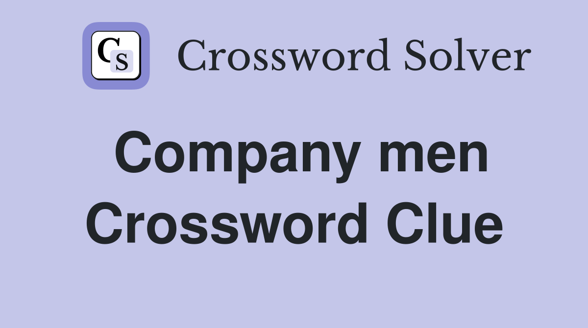 Company men Crossword Clue
