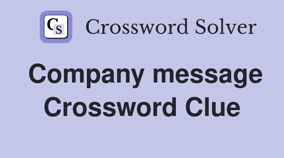 Company message Crossword Clue