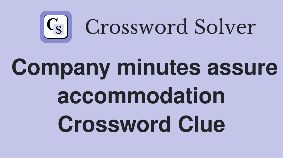 Company minutes assure accommodation Crossword Clue