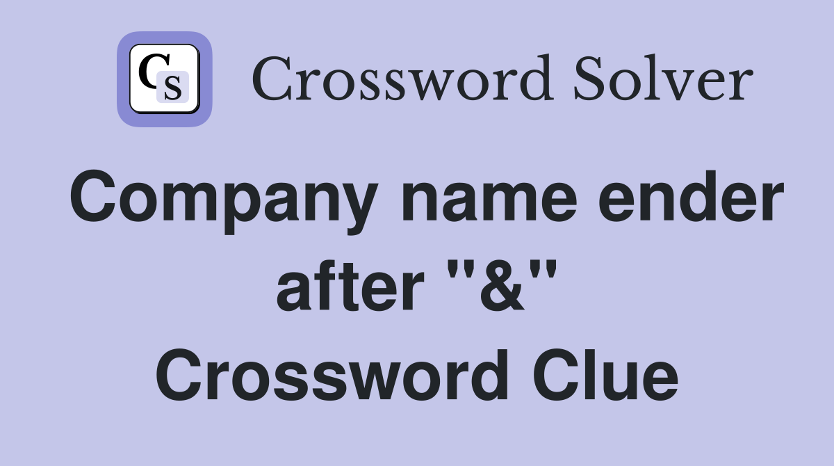 Company name ender after "&" Crossword Clue