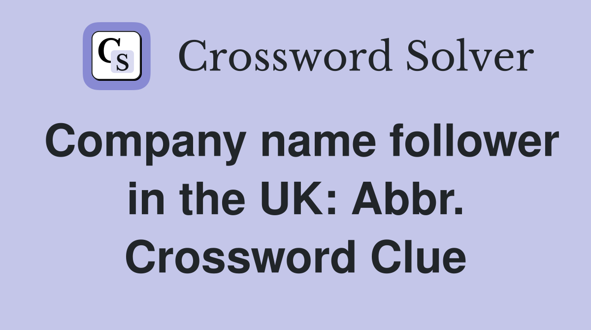 Company name follower in the UK: Abbr. Crossword Clue