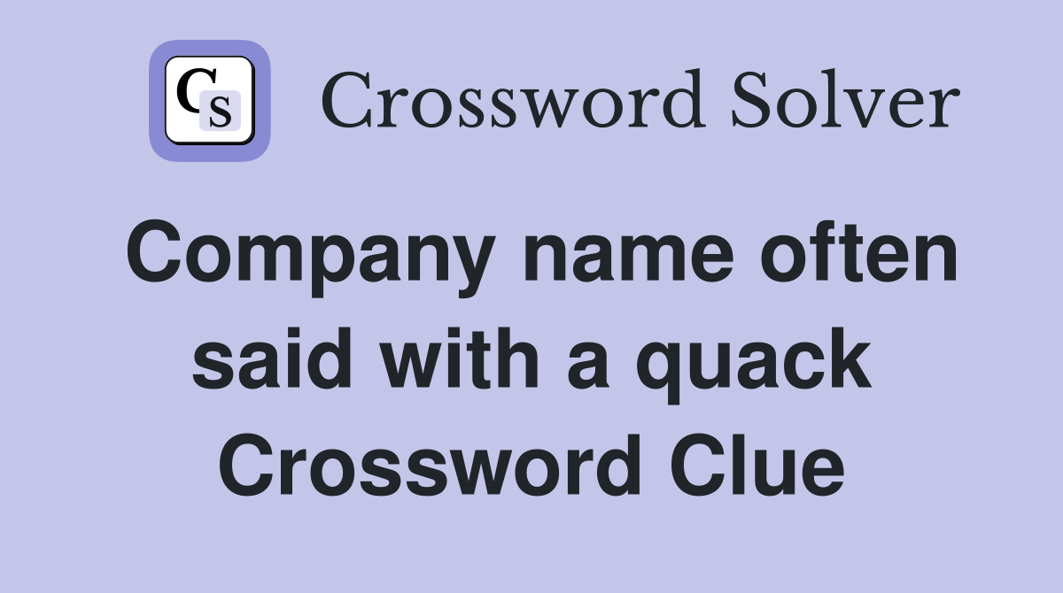 Company name often said with a quack Crossword Clue
