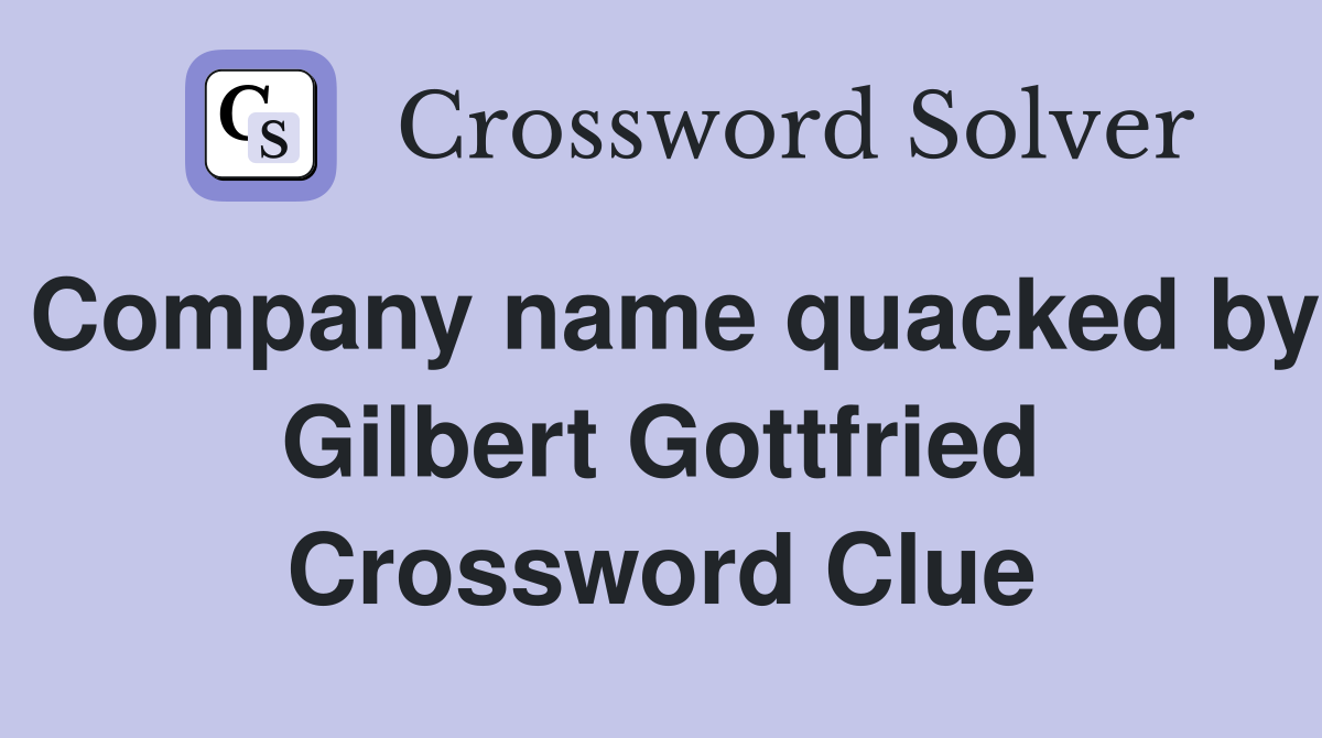 Company name quacked by Gilbert Gottfried Crossword Clue
