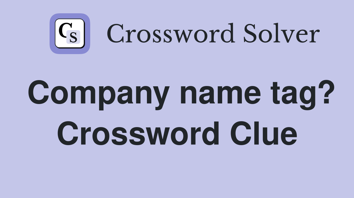 Company name tag? Crossword Clue