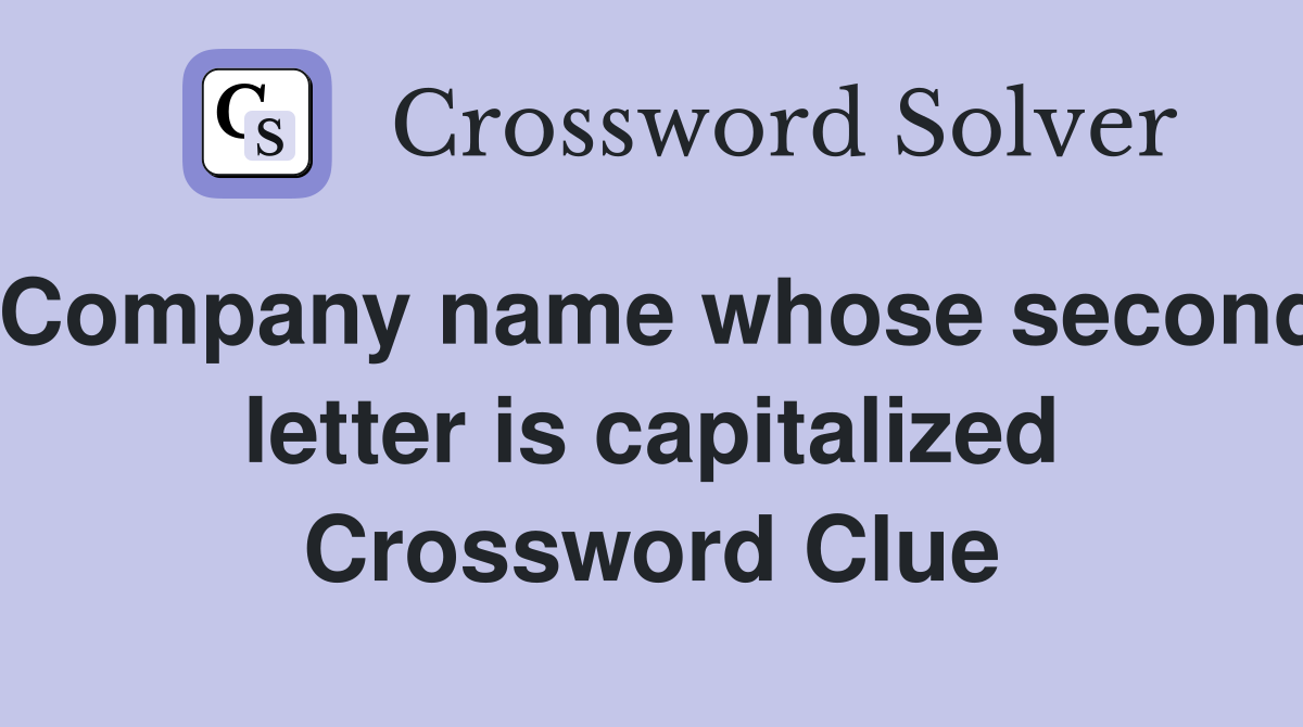 Company name whose second letter is capitalized Crossword Clue