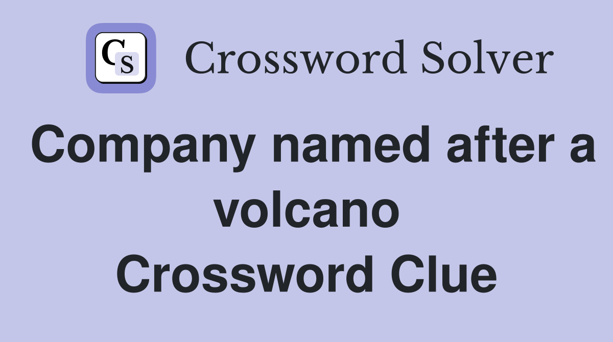 Company named after a volcano Crossword Clue