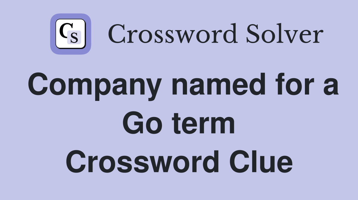 Company named for a Go term Crossword Clue